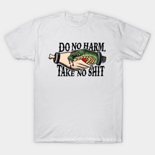 Do no harm, take no shit T-Shirt